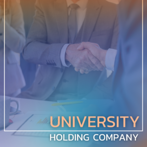 การส่งเสริมการร่วมลงทุนเพื่อผลักดันงานวิจัยและนวัตกรรมสู่การใช้ประโยชน์เชิงพาณิชย์โดยกลไก University Holding Company
