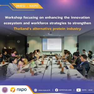 MHESI-NXPO partners with Food Innopolis at Kasetsart University and GFI-APAC in hosting workshop strengthening Thailand’s alternative protein industry